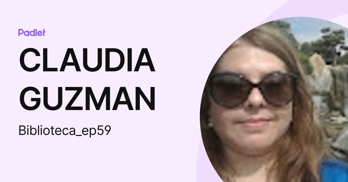 CLAUDIA GUZMAN (Biblioteca_ep59) profile | Padlet