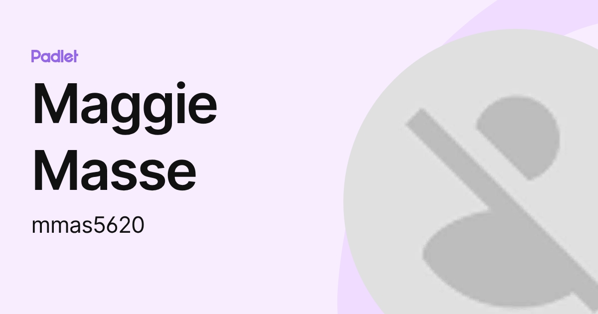 Maggie Masse (mmas5620) profile | Padlet