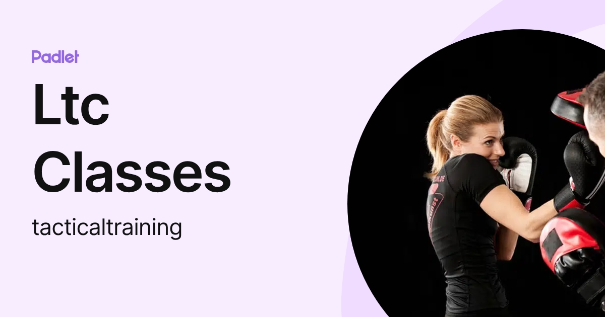 Ltc Classes (tacticaltraining) profile | Padlet