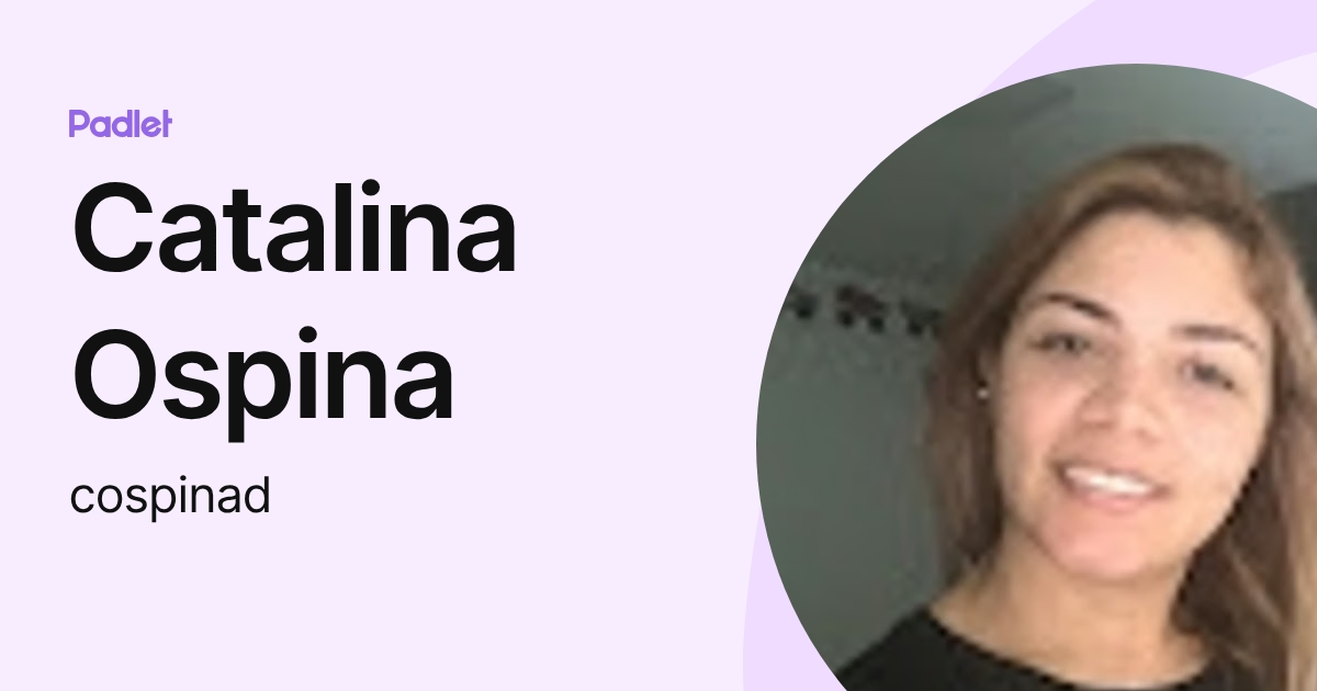 Catalina Ospina (cospinad) profile | Padlet