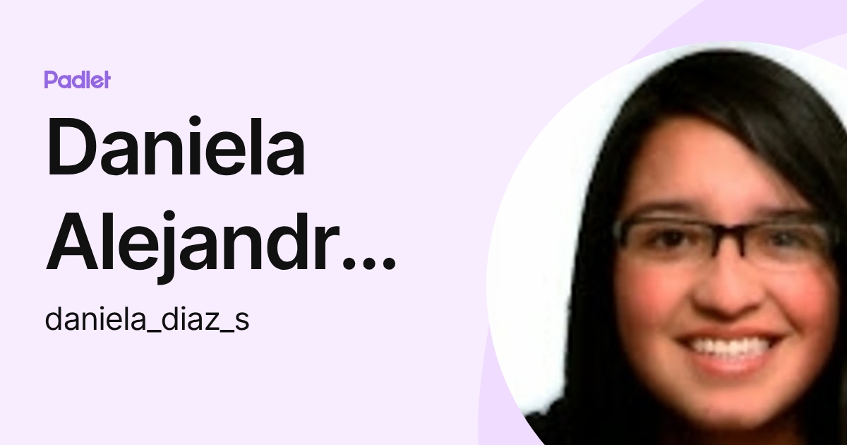 Daniela Alejandra DIAZ SOTO (daniela_diaz_s) profile | Padlet