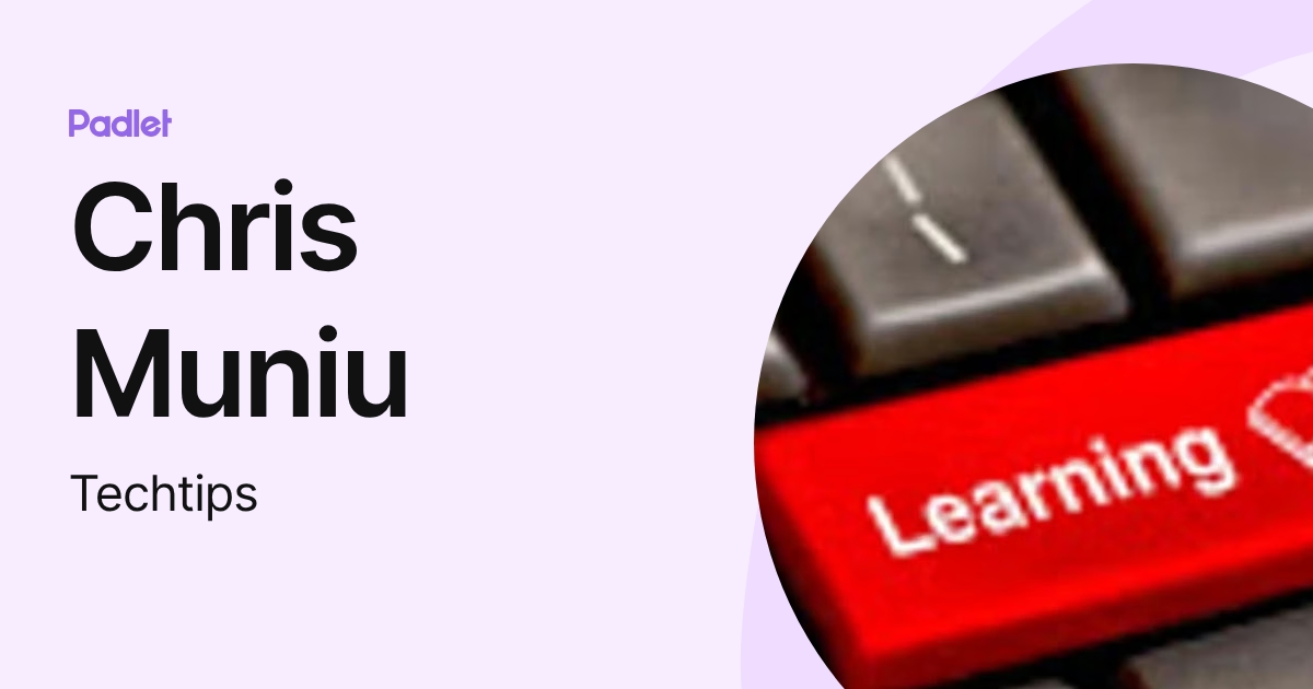 Chris Muniu (Techtips) profile | Padlet