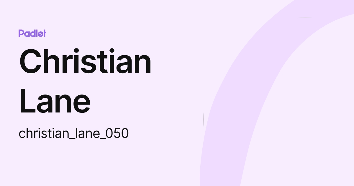 Christian Lane (christian_lane_050) profile | Padlet