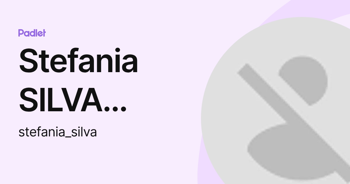 Stefania SILVA TAFUR (stefania_silva) profile | Padlet