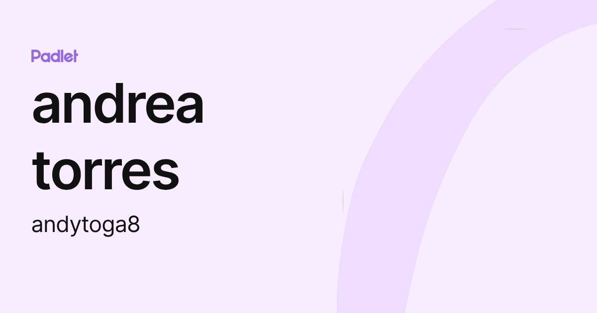 andrea torres (andytoga8) profile | Padlet