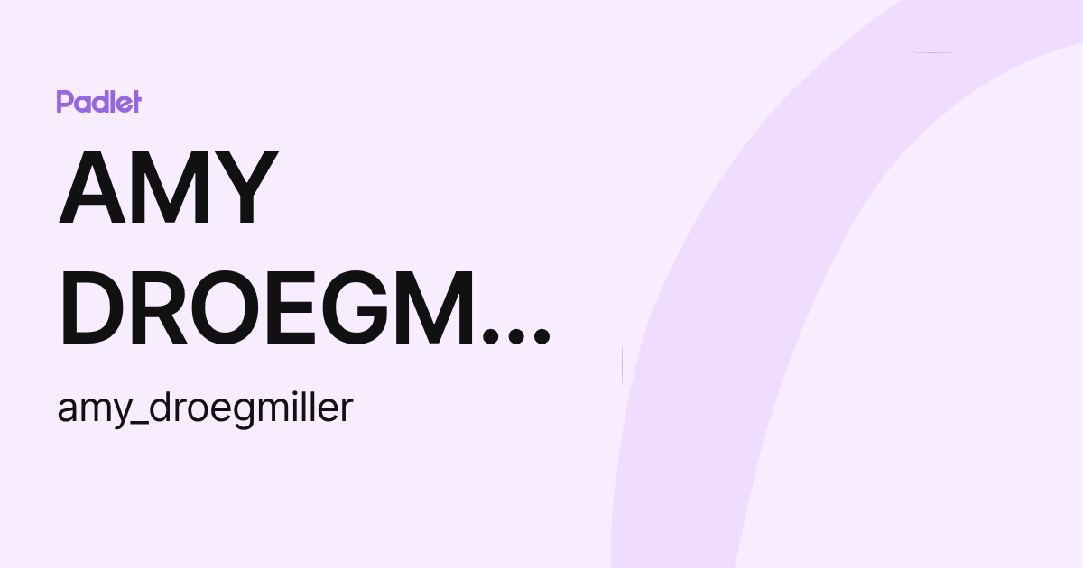 AMY DROEGMILLER (amy_droegmiller) profile | Padlet