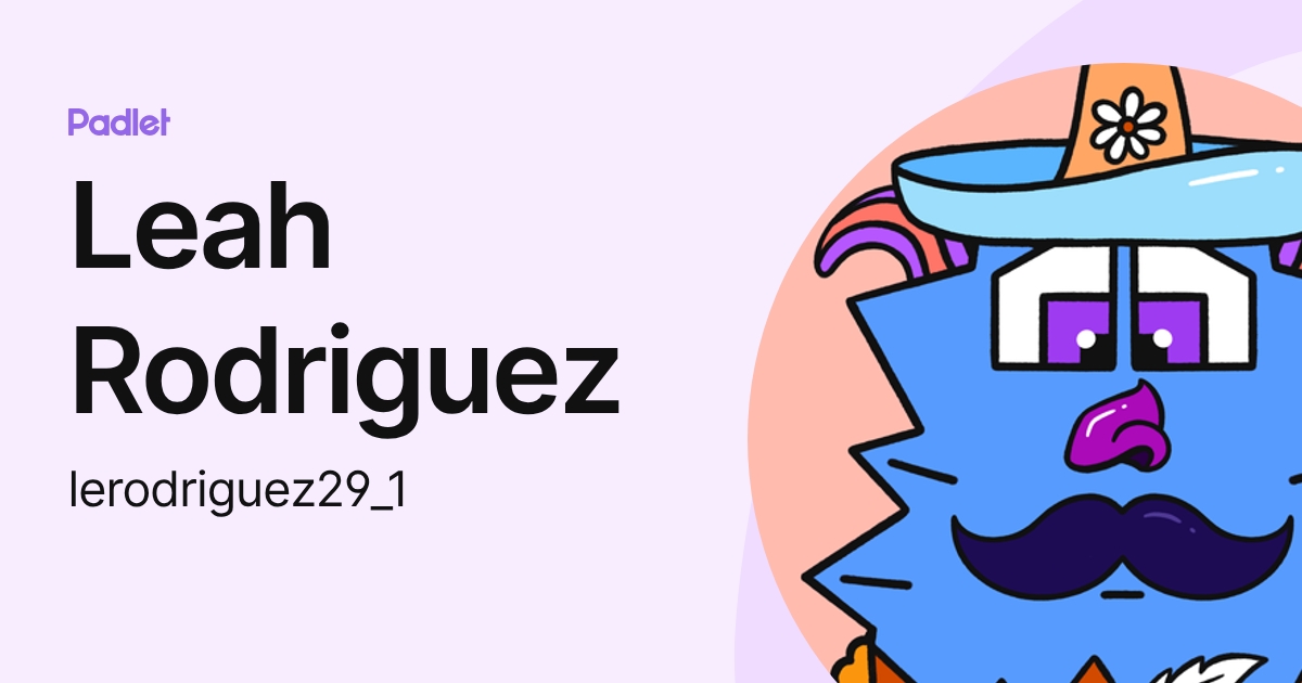 Leah Rodriguez (lerodriguez29_1) profile | Padlet