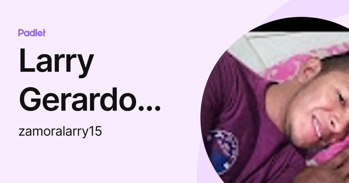 Larry Gerardo Zamora Rivas (zamoralarry15) profile | Padlet