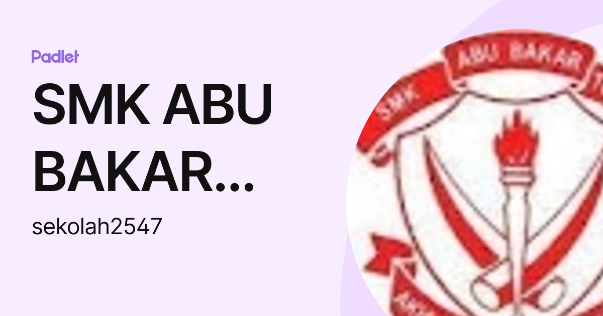 SMK ABU BAKAR KPM-SK-Admin (sekolah2547) profile | Padlet
