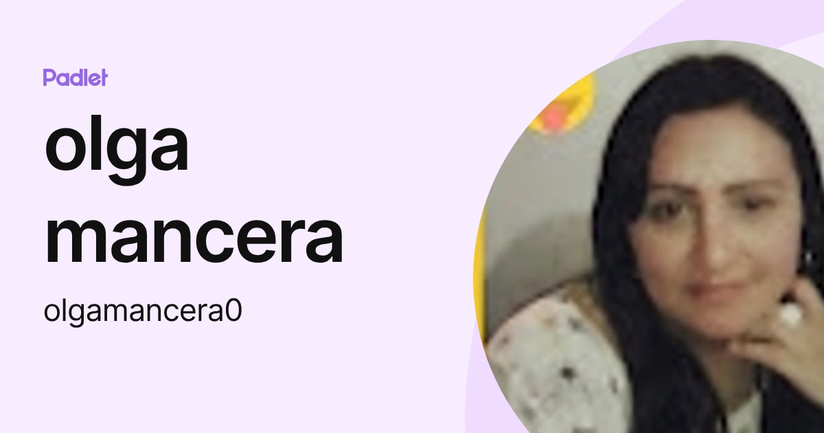 olga mancera (olgamancera0) profile | Padlet