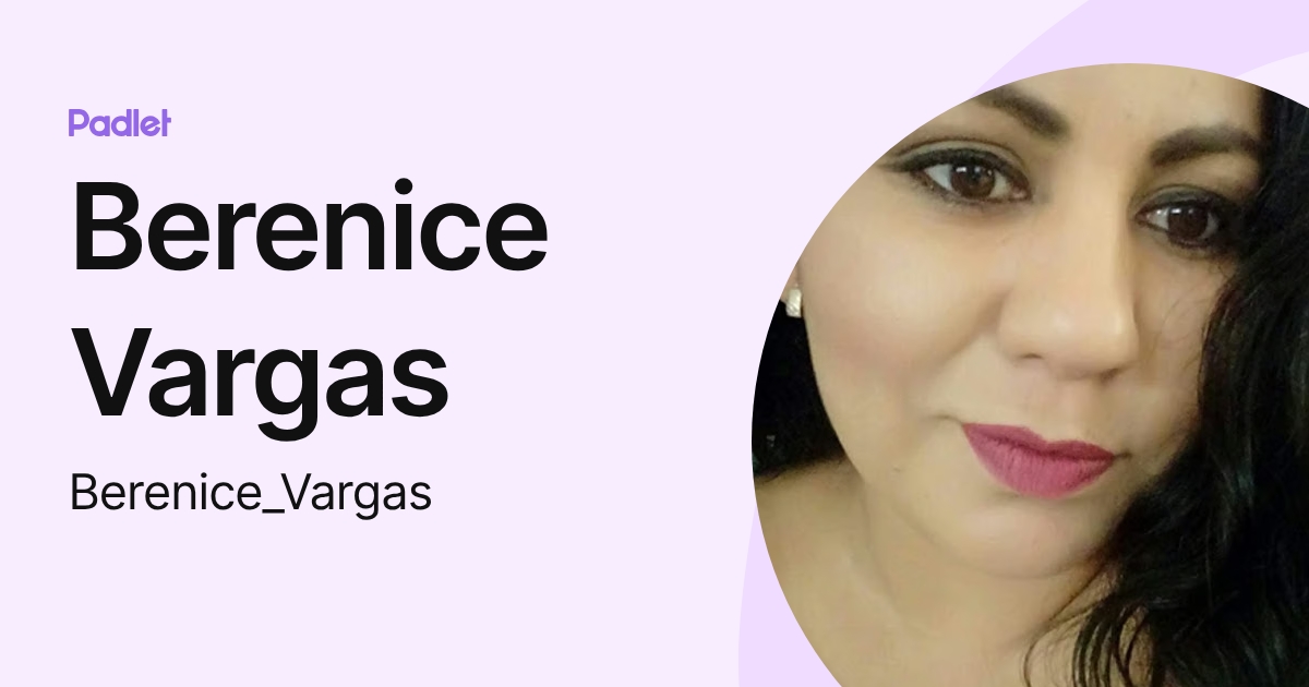 Berenice Vargas (Berenice_Vargas) profile | Padlet
