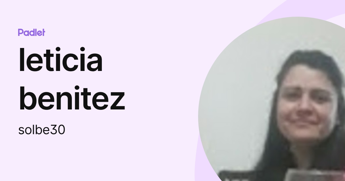leticia benitez (solbe30) profile | Padlet