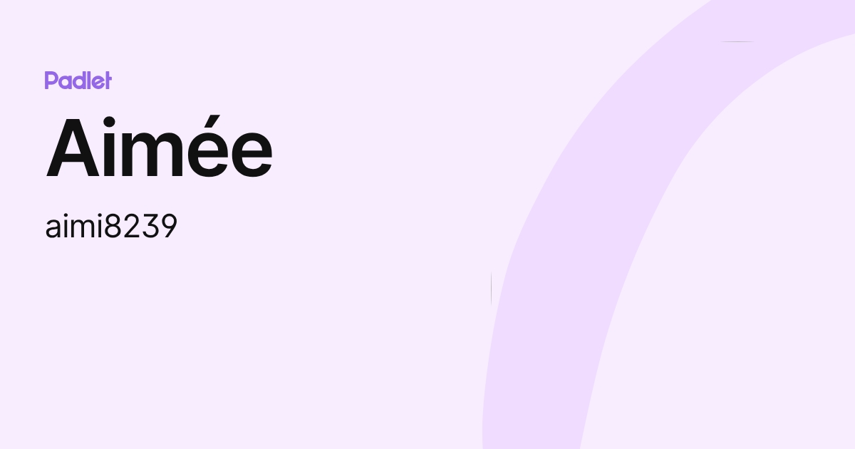 Aimée (aimi8239) profile | Padlet