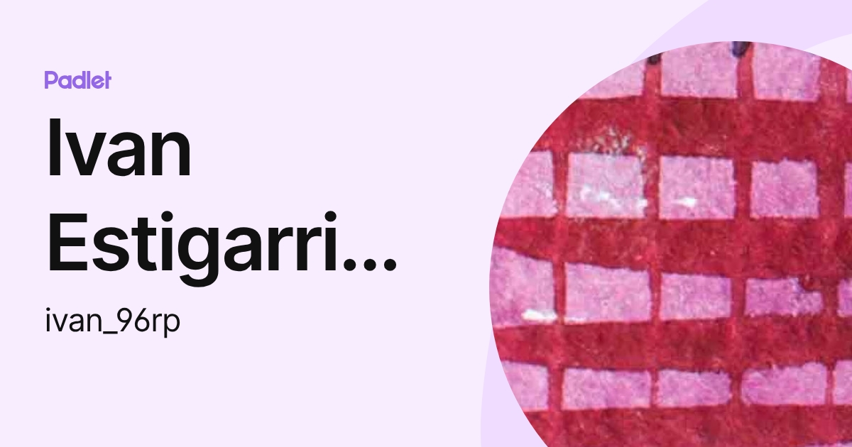 Ivan Estigarribia (ivan_96rp) profile | Padlet