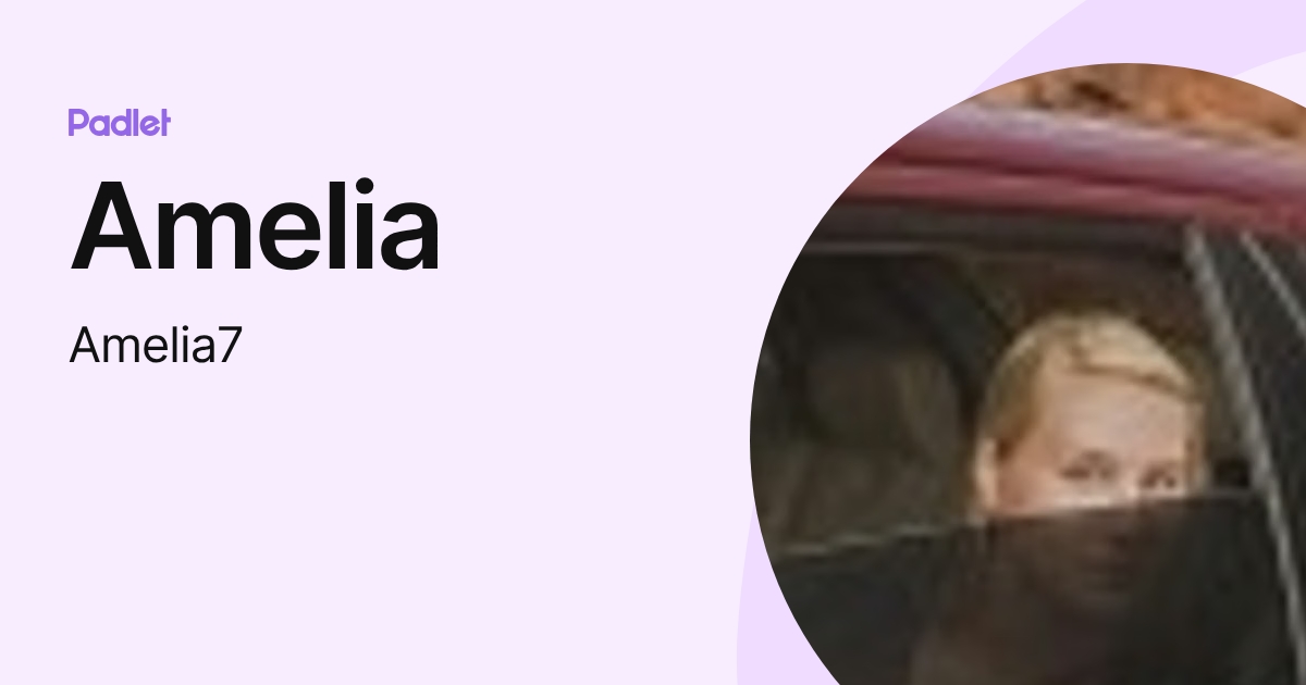 Amelia (Amelia7) profile | Padlet