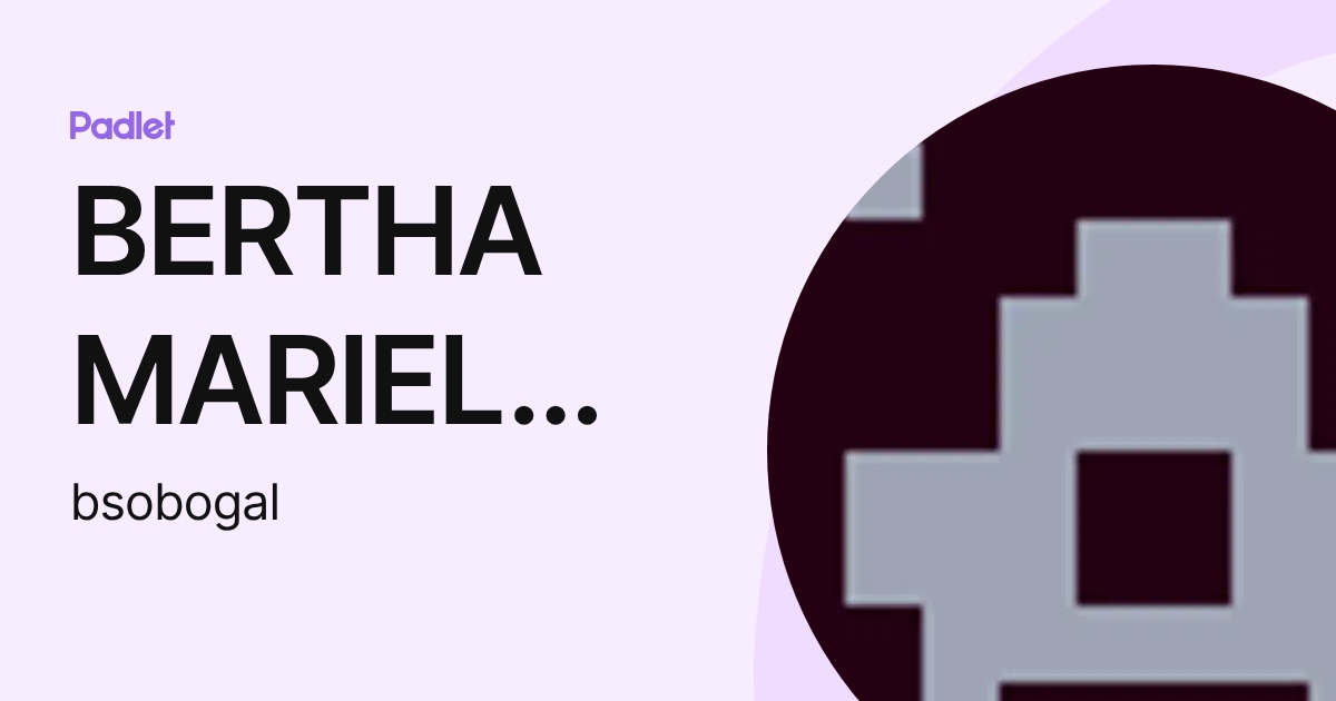 BERTHA MARIELA SABOGAL PULIDO (bsobogal) profile | Padlet