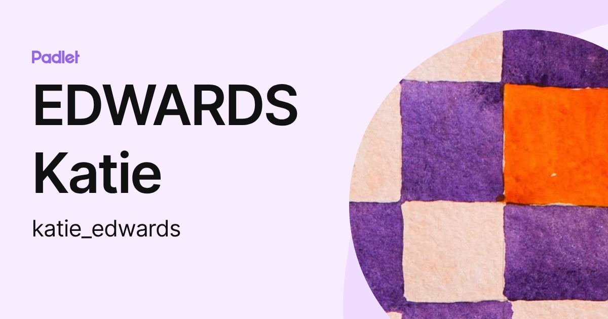 EDWARDS Katie (katie_edwards) profile | Padlet