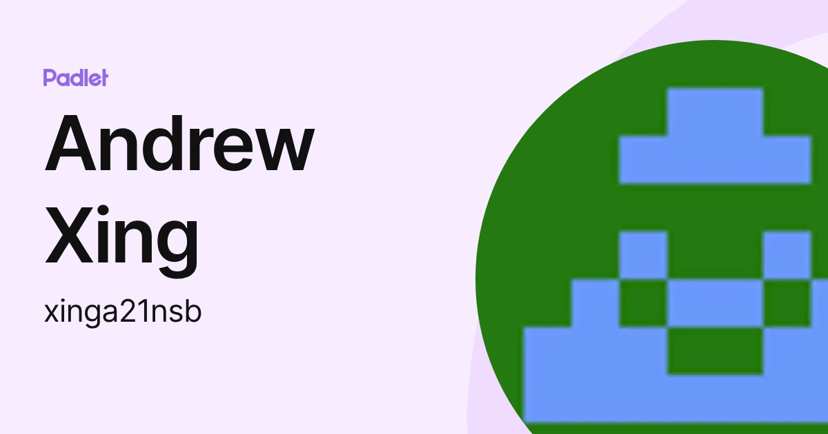 Andrew Xing (xinga21nsb) profile | Padlet