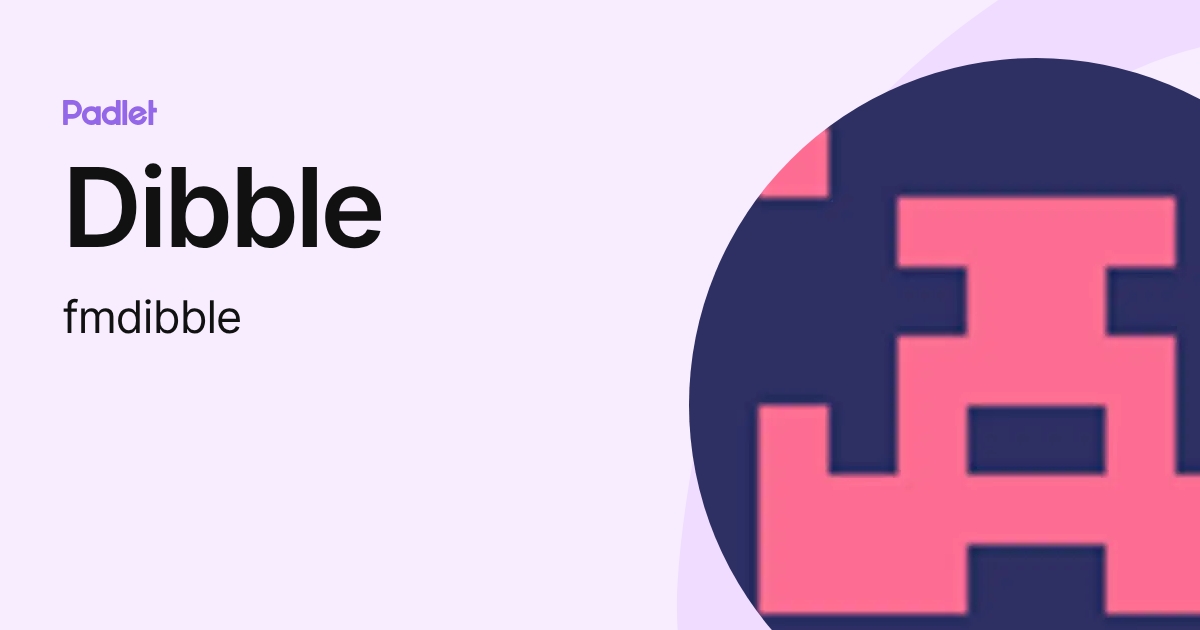 Dibble (fmdibble) profile | Padlet