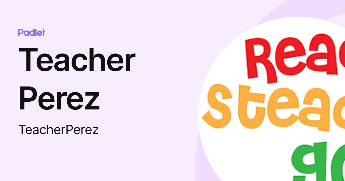 Teacher Perez (TeacherPerez) profile | Padlet