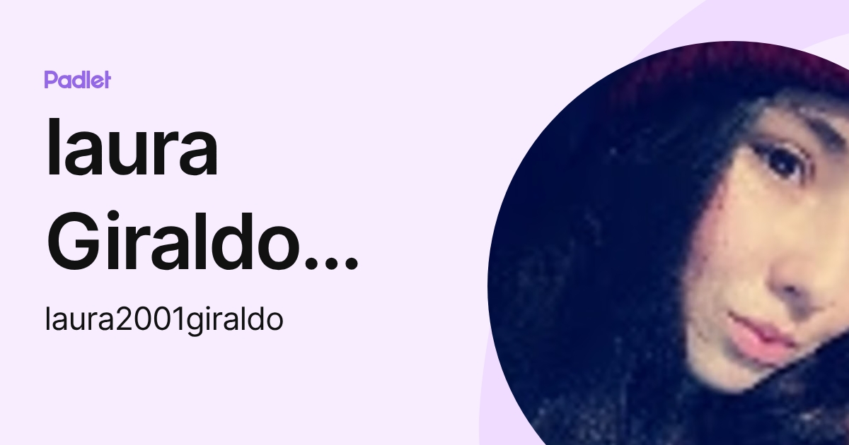laura Giraldo Mendez (laura2001giraldo) profile | Padlet