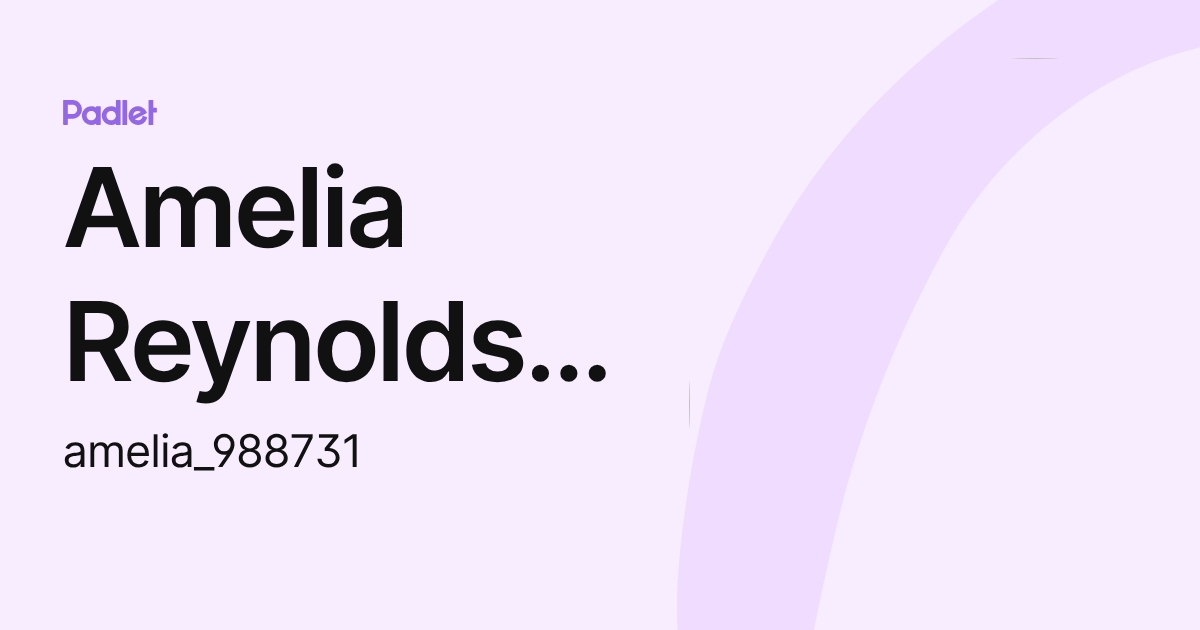 Amelia Reynolds [STUDENT] (amelia_988731) profile | Padlet