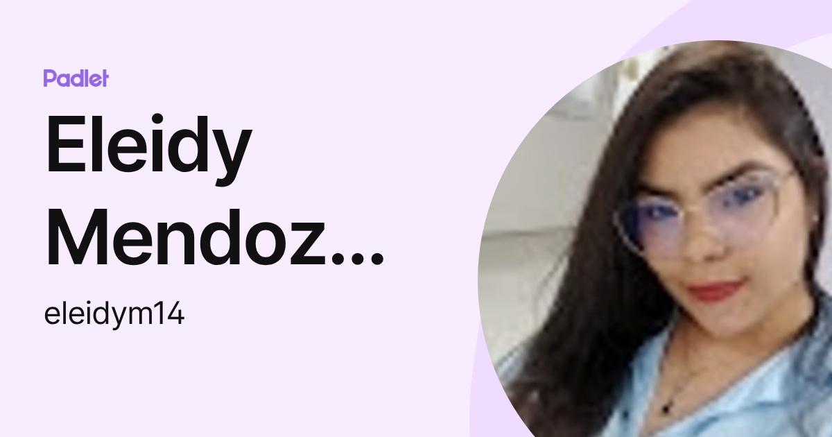 Eleidy Mendoza Escalante (eleidym14) profile | Padlet