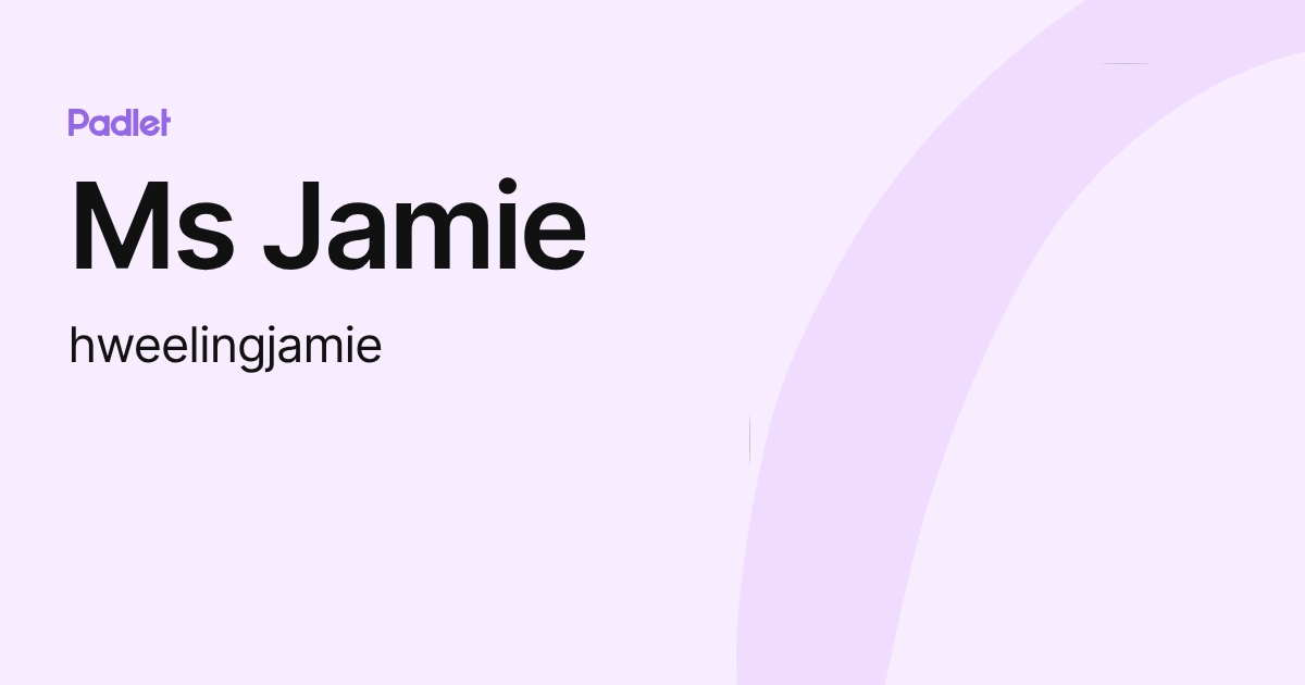 Ms Jamie (hweelingjamie) profile | Padlet