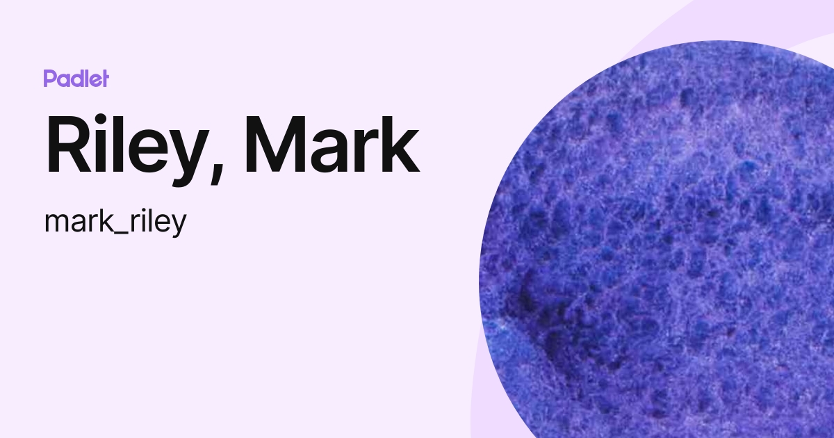 Riley, Mark (mark_riley) profile | Padlet