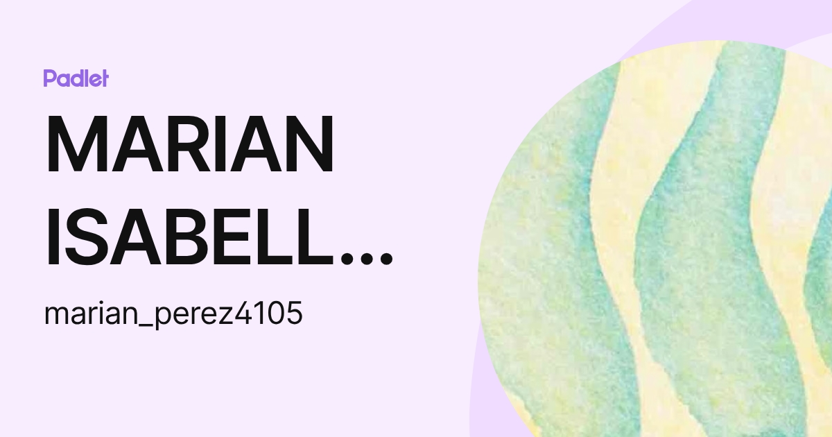 MARIAN ISABELLA PEREZ NOREN (marian_perez4105) profile | Padlet