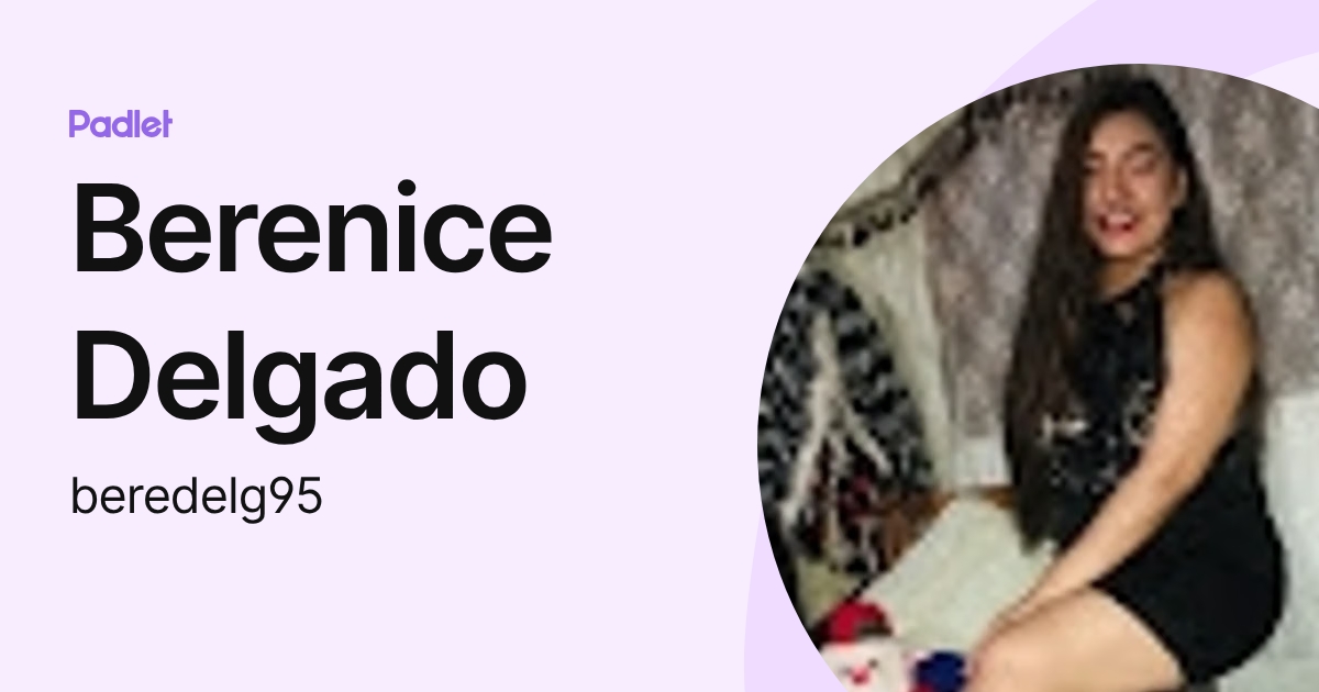 Berenice Delgado (beredelg95) profile | Padlet