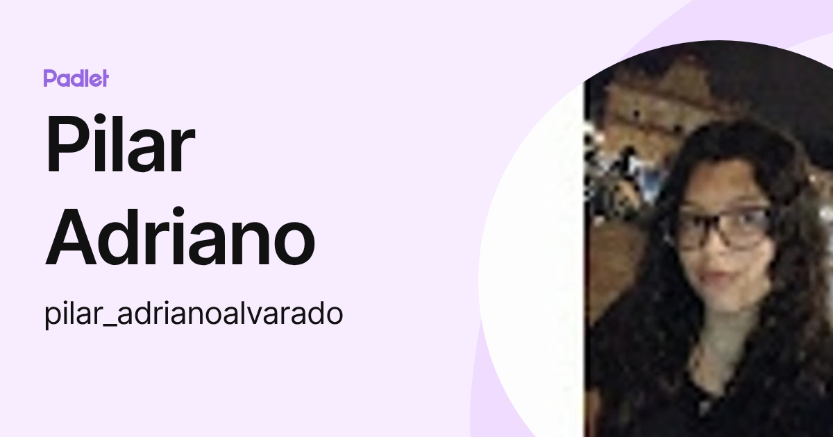 Pilar Adriano (pilar_adrianoalvarado) profile | Padlet