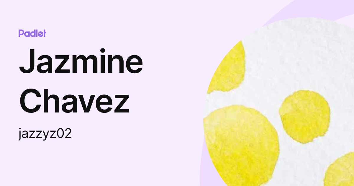 Jazmine Chavez (jazzyz02) profile | Padlet