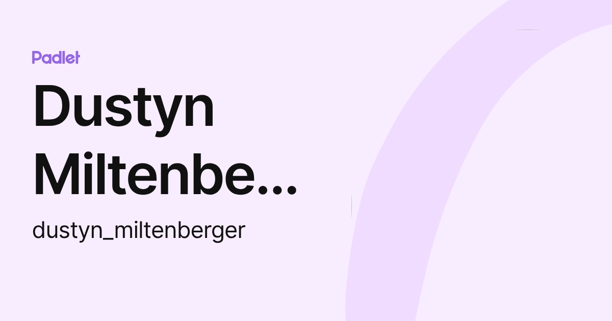 Dustyn Miltenberger (dustyn_miltenberger) profile | Padlet