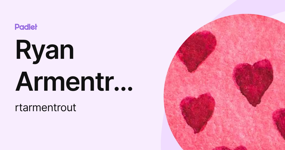 Ryan Armentrout (rtarmentrout) profile | Padlet