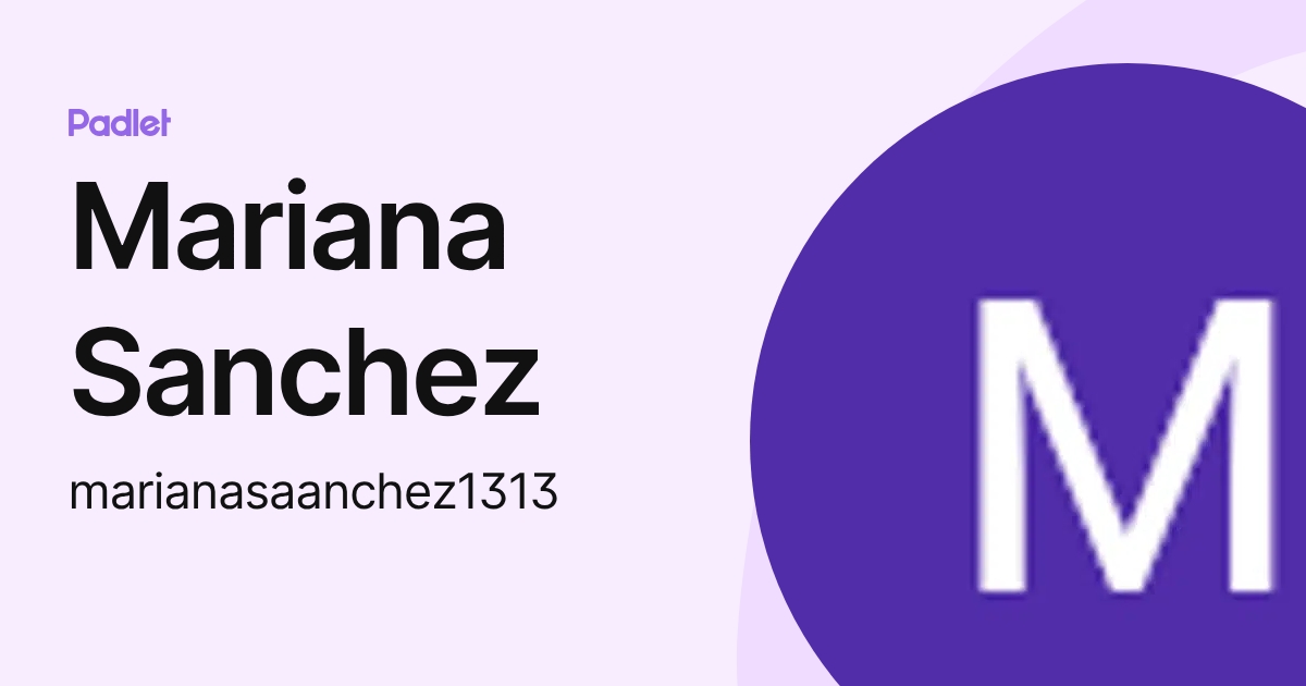 Mariana Sanchez (marianasaanchez1313) profile | Padlet
