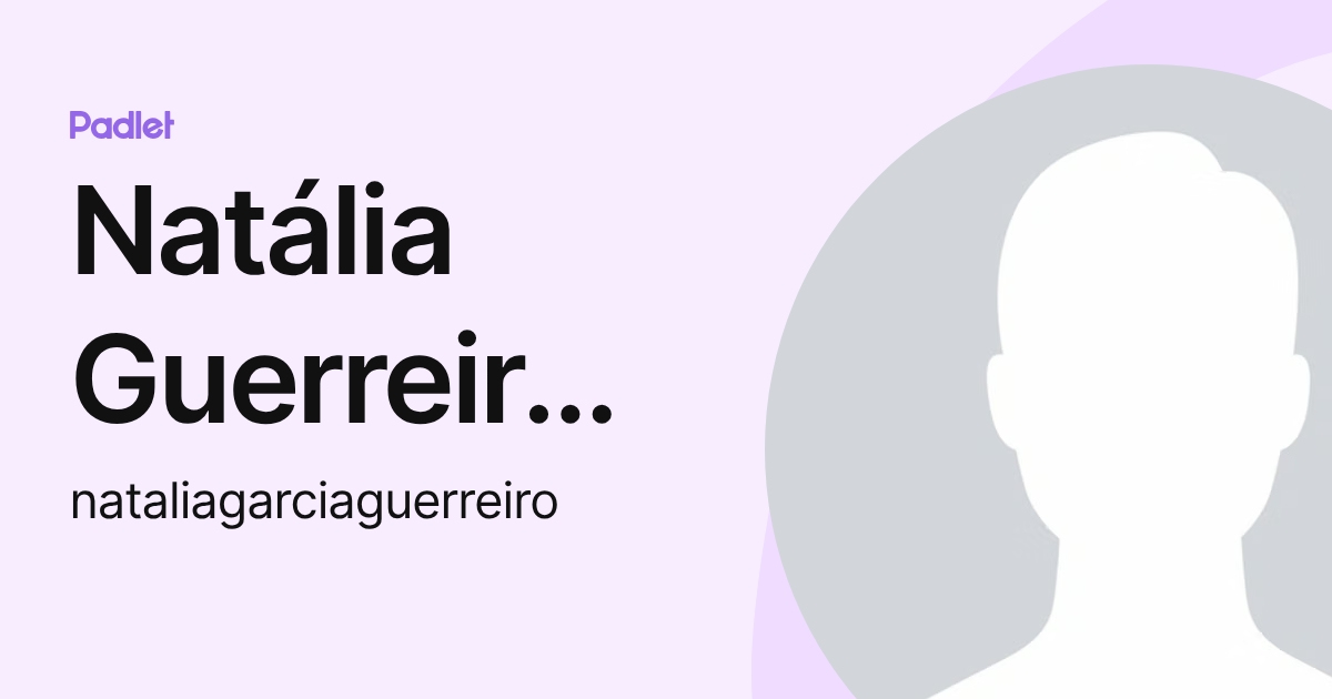 Natália Guerreiro Gowert (nataliagarciaguerreiro) profile | Padlet