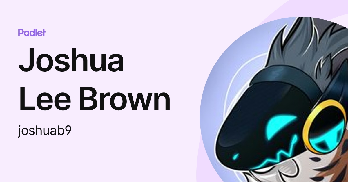 Joshua Lee Brown (joshuab9) profile | Padlet