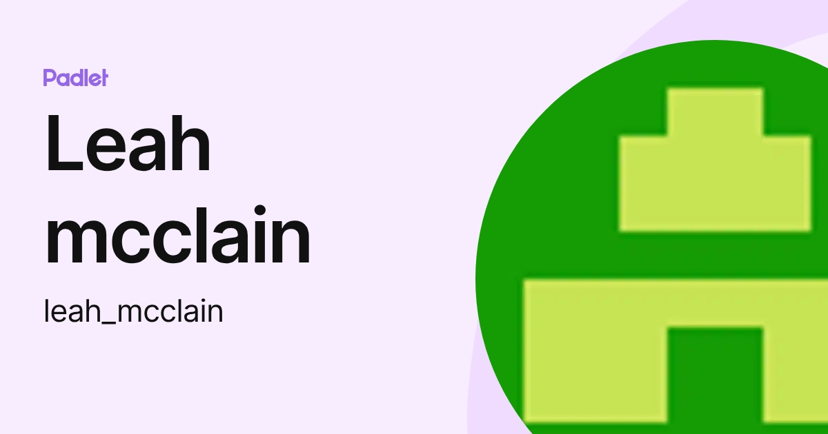 Leah mcclain (leah_mcclain) profile | Padlet