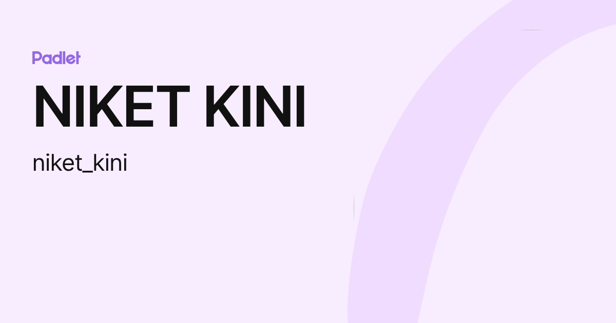 NIKET KINI (niket_kini) profile | Padlet