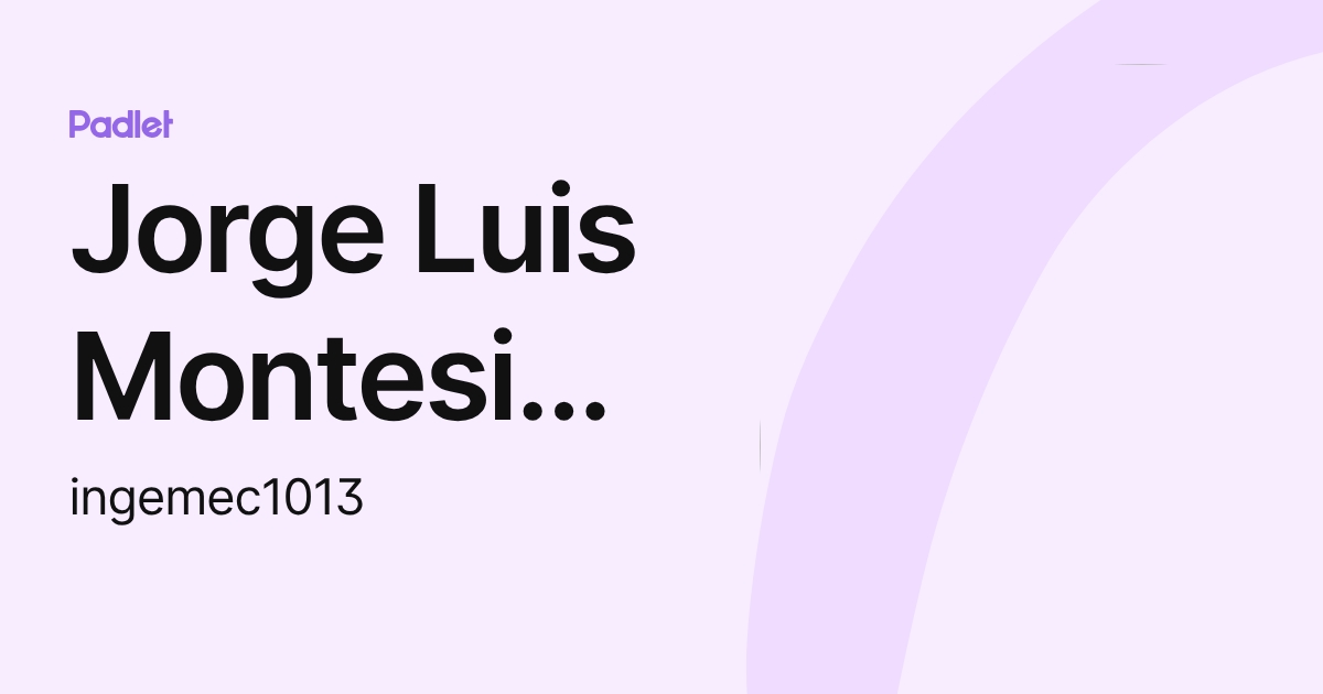 Jorge Luis Montesino Alvarez (ingemec1013) profile | Padlet