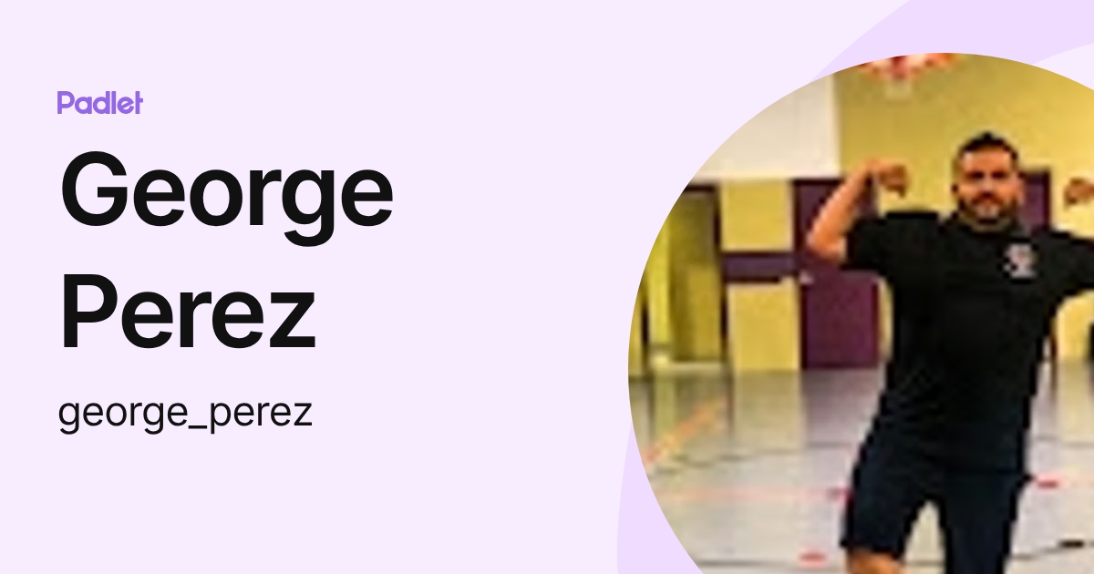George Perez (george_perez) profile | Padlet