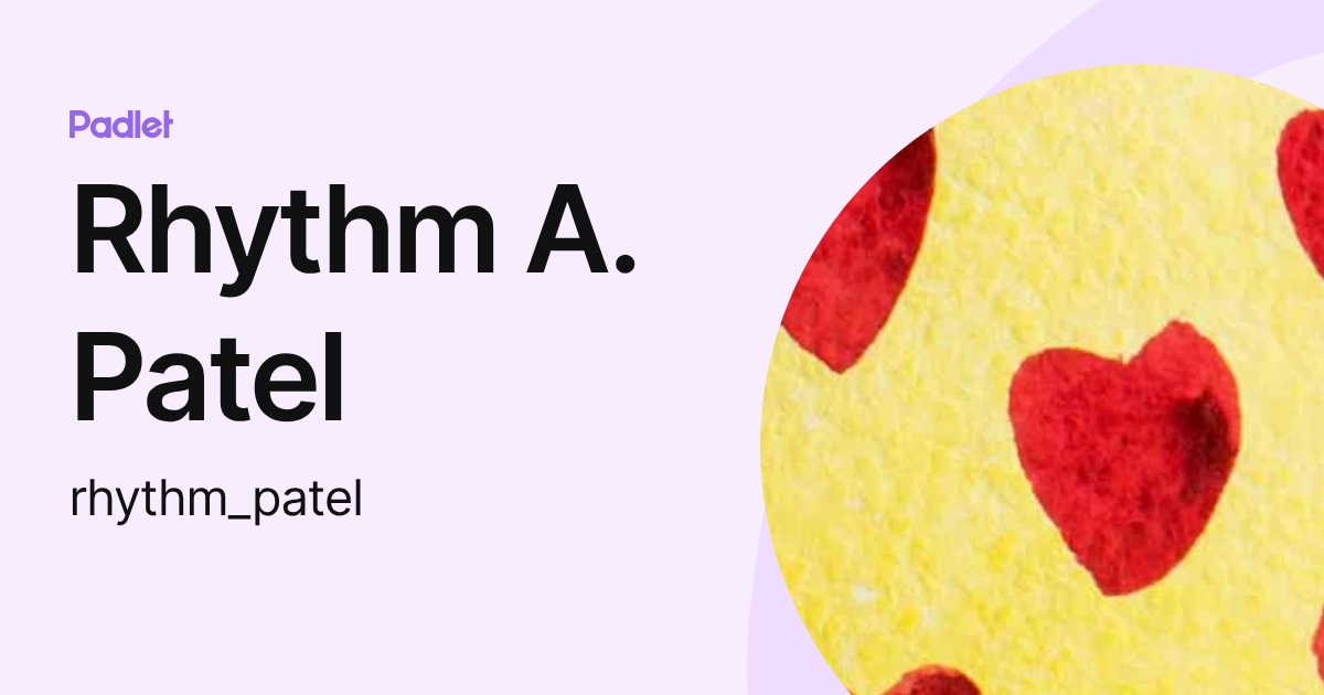 Rhythm A. Patel (rhythm_patel) profile | Padlet