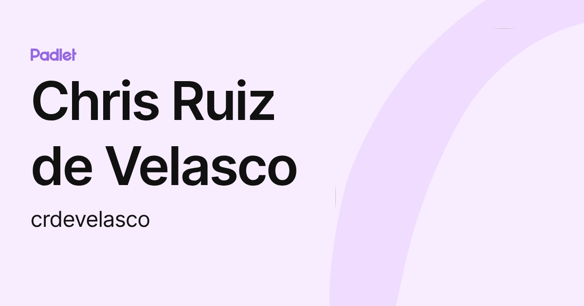 Chris Ruiz de Velasco (crdevelasco) profile | Padlet