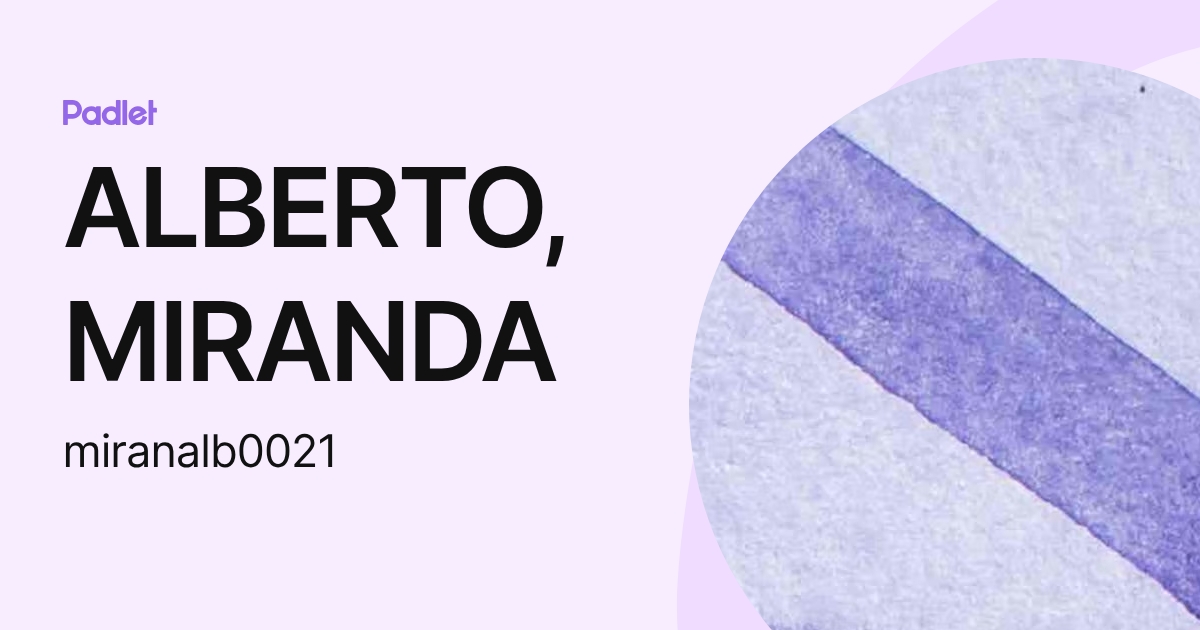 ALBERTO, MIRANDA (miranalb0021) profile | Padlet
