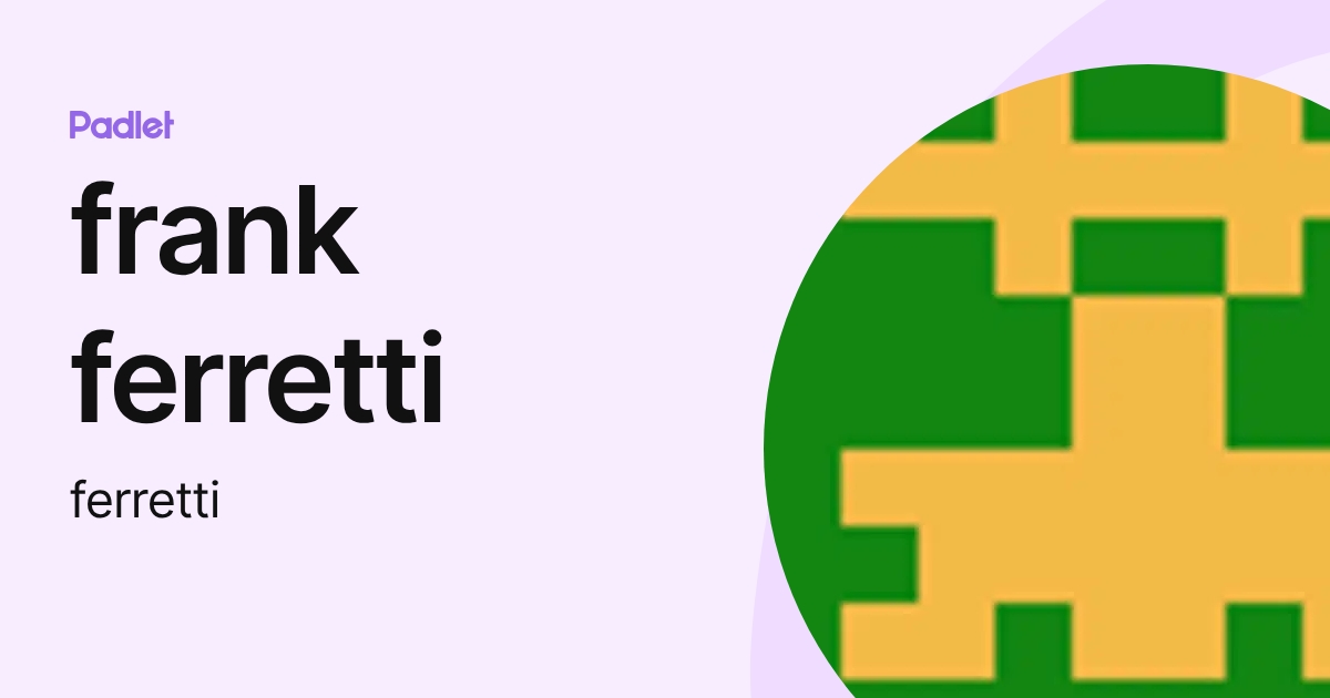 frank ferretti (ferretti) profile | Padlet