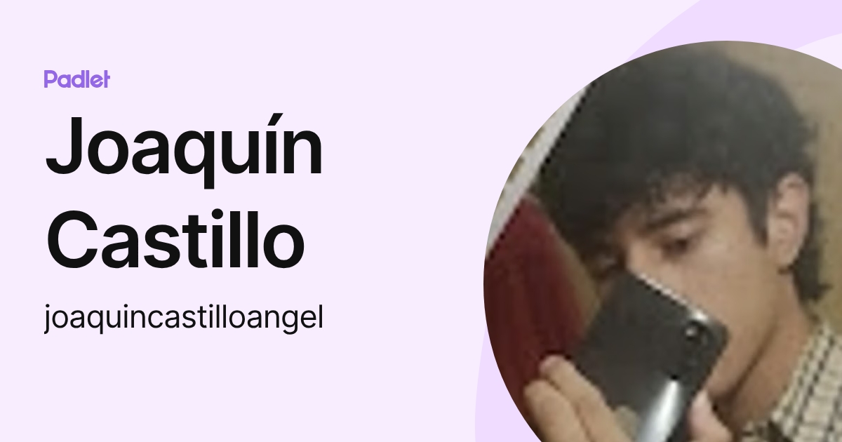 Joaquín Castillo (joaquincastilloangel) profile | Padlet