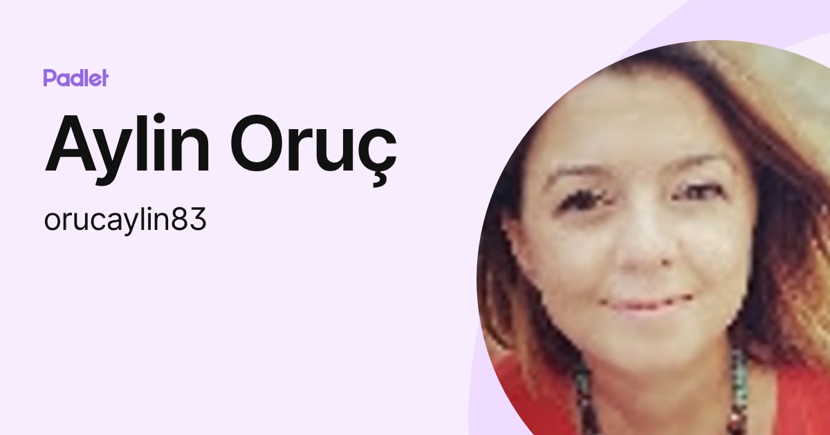 Aylin Oruç (orucaylin83) profile | Padlet