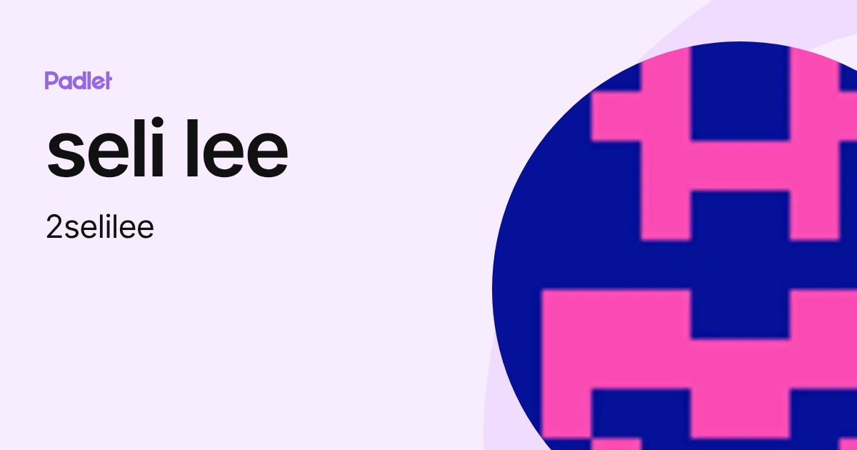 seli lee (2selilee) profile | Padlet