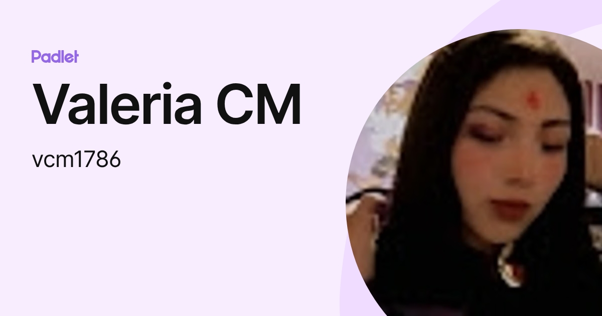 Valeria CM (vcm1786) profile | Padlet